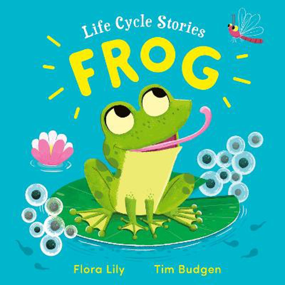 Life Cycle Stories: Frog (Paperback) - Flora Lily